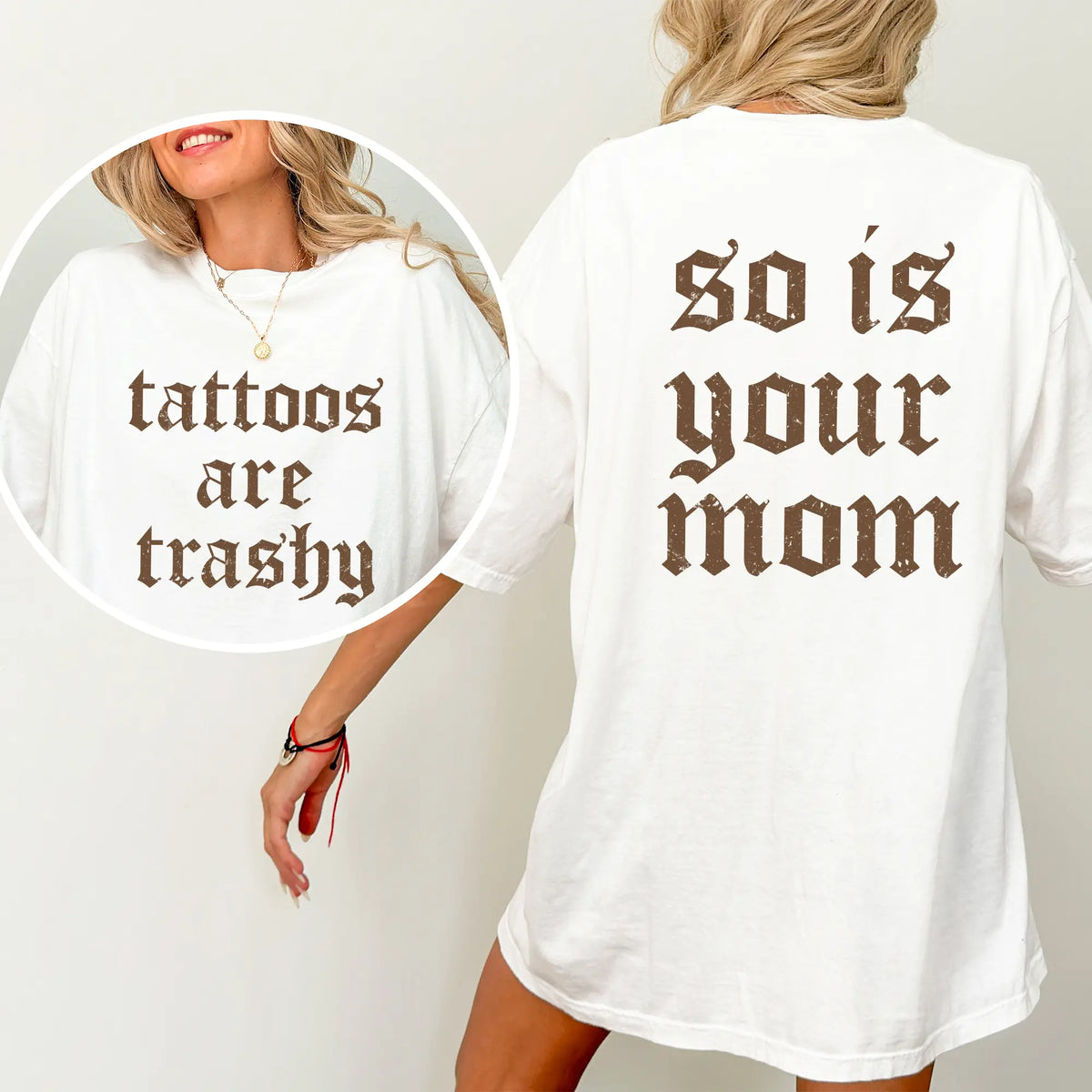 Tattoos Are Trashy And So Is Your Mom Shirt, Sarcastic Sayings Tattoos Graphic Printed Tee, Funny Gifts for Tattoo Lovers, Womenswear Top Comfort Fit