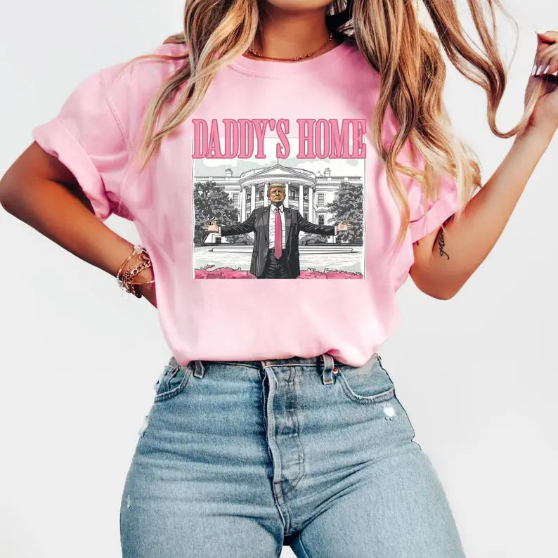 Daddy's Home Tshirt, President Trumpp Shirt, Trump Daddy's Home, Funny Shirt, Unisex T-Shirt Top Womenswear Streetwear Casual Summer