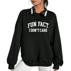 Fun Fact I Don’t Care Sweatshirt - Sarcastic College Style