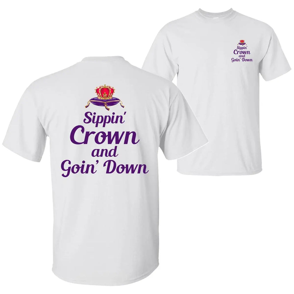 Sippin' Crown and Goin' D Funny Drinking Quote T-shirt, Rap Hip-hop Music Shirt,Party Vibes Sarcastic Humor Design 2 Sided Unisex Cotton T-shirt for Men for Women Menswear Womenswear Top